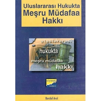 Uluslararası Hukukta Meşru Müdafaa Hakkı Berdal Aral