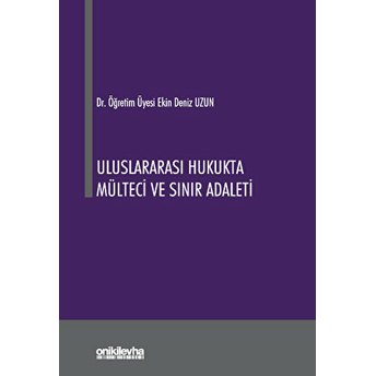 Uluslararası Hukukta Mülteci Ve Sınır Adaleti Ekin Deniz Uzun