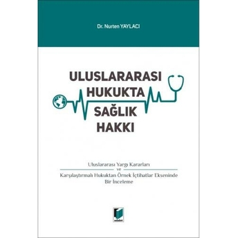 Uluslararası Hukukta Sağlık Hakkı Nurten Yaylacı