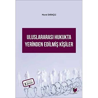 Uluslararası Hukukta Yerinden Edilmiş Kişiler Murat Saraçlı