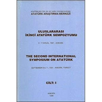 Uluslararası Ikinci Atatürk Sempozyumu 9-11 Eylül 1991-Ankara Cilt-1