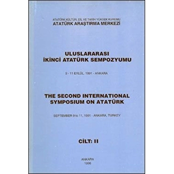 Uluslararası Ikinci Atatürk Sempozyumu 9-11 Eylül 1991-Ankara Cilt-2 Kolektif