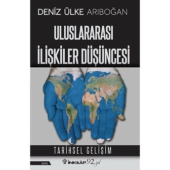 Uluslararası Ilişkiler Düşüncesi - Tarihsel Gelişim Deniz Ülke Arıboğan