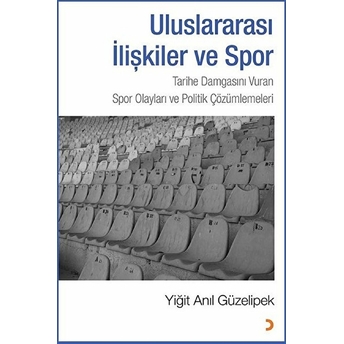 Uluslararası Ilişkiler Ve Sportarihe Damgasını Vuran Spor Olayları Ve Politik Çözümlemeleri