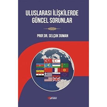 Uluslararası Ilişkilerde Güncel Sorunlar Selçuk Duman