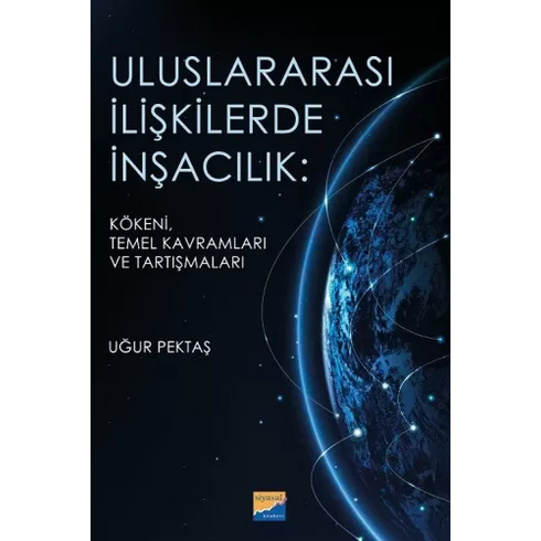 Uluslararası Ilişkilerde Inşacılık: Kökeni, Temel Kavramları Ve Araştırmaları