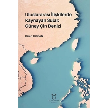 Uluslararası Ilişkilerde Kaynayan Sular: Güney Çin Denizi - Diren Doğan