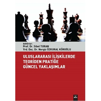 Uluslararası Ilişkilerde Teoriden Pratiğe Güncel Yaklaşımlar