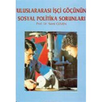 Uluslararası Işçi Göçünün Sosyal Politika Sorunları Sami Güven