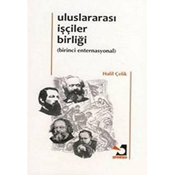 Uluslararası Işçiler Birliği - Birinci Enternasyonal Halil Çelik