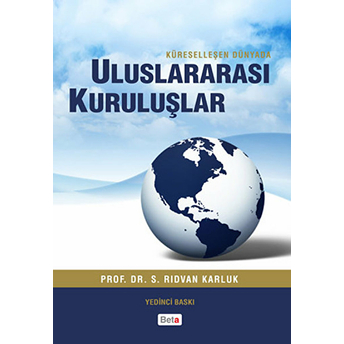 Uluslararası Kuruluşlar / Küreselleşen Dünyada Rıdvan Karluk