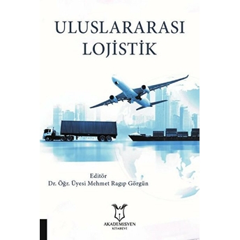 Uluslararası Lojistik - Mehmet Ragıp Görgün