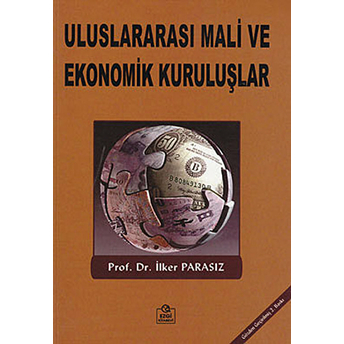 Uluslararası Mali Ve Ekonomik Kuruluşlar Ilker Parasız