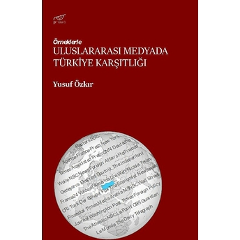 Uluslararası Medyada Türkiye Karşıtlığı Yusuf Özkır