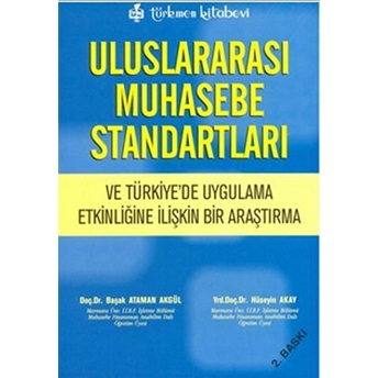 Uluslararası Muhasebe Standartları Ve Türkiyede Uygulama Etkinliğine Ilişkin Bir Araştırma Hüseyin Akay