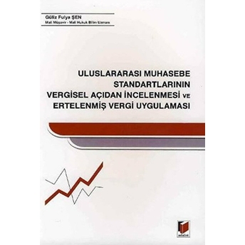 Uluslararası Muhasebe Standartlarının Vergisel Açıdan Incelenmesi Ve Ertelenmiş Vergi Uygulaması