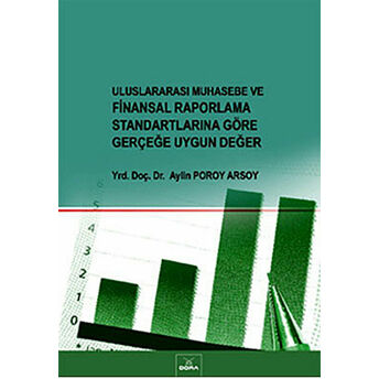 Uluslararası Muhasebe Ve Finansal Raporlama Standartlarına Göre Gerçeğe Uygun Değer Aylin Poroy Arsoy