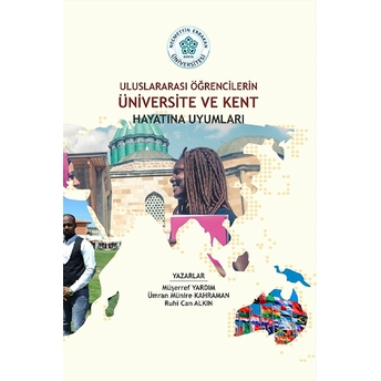 Uluslararası Öğrencilerin Üniversite Ve Kent Hayatına Uyumları Müşerref Yardım, Ümran Münire Kahraman, Ruhi Can Alkın