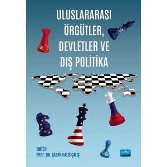 Uluslararası Örgütler, Devletler Ve Dış Politika Şaban Halis Çalış