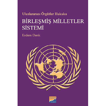 Uluslararası Örgütler Hukuku - Birleşmiş Milletler Sistemi Erdem Denk