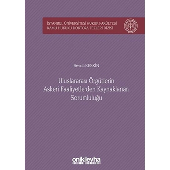 Uluslararası Örgütlerin Askeri Faaliyetlerden Kaynaklanan Sorumluluğu - Sevda Keskin (Ciltli)