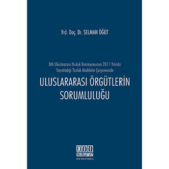 Uluslararası Örgütlerin Sorumluluğu Selman Öğüt