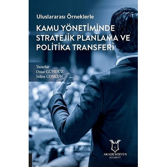 Uluslararası Örneklerle Kamu Yönetiminde Stratejik Planlama Ve Politika Transferi - Onur Gündüz