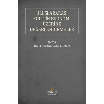 Uluslararası Politik Ekonomi Üzerine Değerlendirmeler Zülfükar Aytaç Kişman