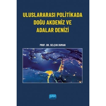 Uluslararası Politikada Doğu Akdeniz Ve Adalar Denizi Selçuk Duman