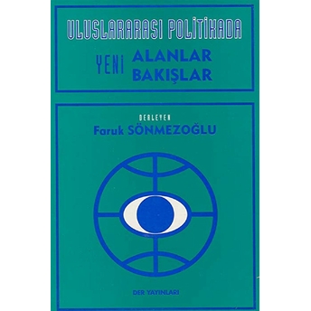 Uluslararası Politikada Yeni Alanlar Yeni Bakışlar-Faruk Sönmezoğlu