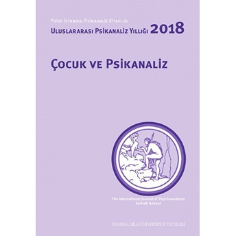 Uluslararası Psikanaliz Yıllığı 2018 Çocuk Ve Psikanaliz Nilüfer Erdem