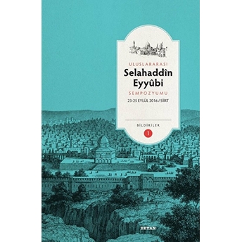 Uluslararası Selahaddin Eyyubi Sempozyumu (2 Cilt Takım) Necati Sümer, Ahmet Aktaş