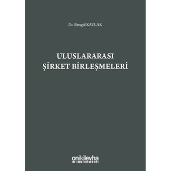 Uluslararası Şirket Birleşmeleri - Bengül Kavlak