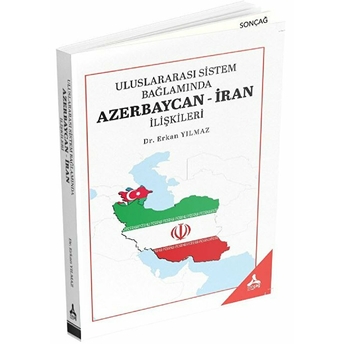 Uluslararası Sistem Bağlamında Azerbaycan-Iran Ilişkileri Erkan Yılmaz