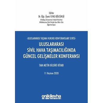 Uluslararası Sivil Hava Taşımacılığında Güncel Gelişmeler Konferansı Tam Metin Bildiri Kitabı - Ilyas Gölcüklü