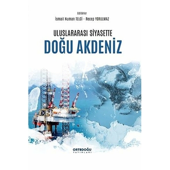 Uluslararası Siyasette Doğu Akdeniz - Ismail Numan Telci