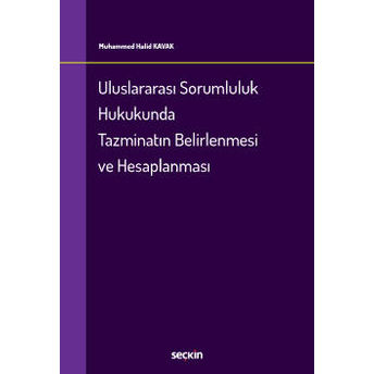 Uluslararası Sorumluluk Hukukunda Tazminatın Belirlenmesi Ve Hesaplanması Muhammed Halid Kavak