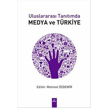 Uluslararası Tanıtımda Medya Ve Türkiye - Mehmet Özdemir