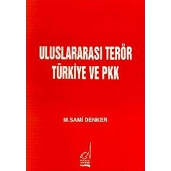 Uluslararası Terör Türkiye Ve Pkk Mehmet Sami Denker