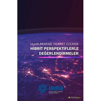 Uluslararası Ticaret Üzerine Hibrit Perspektiflerle Değerlendirmeler Selahattin Armağan Vurdu