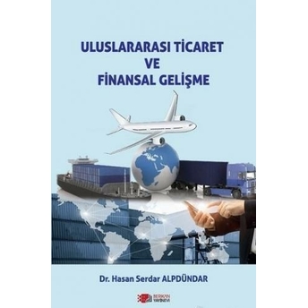 Uluslararası Ticaret Ve Finansal Gelişme Hasan Serdar Alpdündar