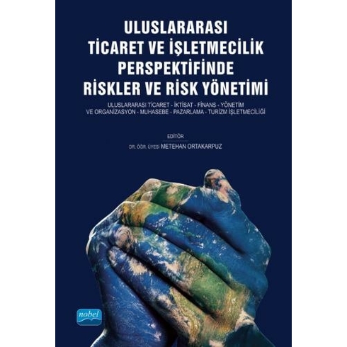 Uluslararası Ticaret Ve Işletmecilik Perspektifinde Riskler Ve Risk Yönetimi - Metehan Ortakarpuz