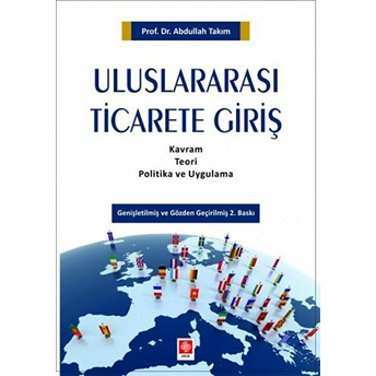 Uluslararası Ticarete Giriş Kavram, Teori, Politika Ve Uygulama Abdullah Takım