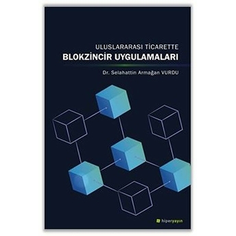 Uluslararası Ticarette Blokzincir Uygulamaları Dr. Selahattin Armağan Vurdu