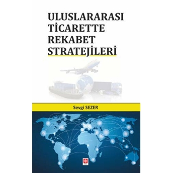 Uluslararası Ticarette Rekabet Stratejileri Sevgi Sezer