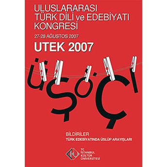 Uluslararası Türk Dili Edebiyatı Ve Kongresi (27 - 28 Ağustos 2007) Utek 2007 Cilt: 2 Kolektif