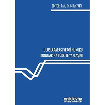 Uluslararası Vergi Hukuku Konularına Türkiye Yaklaşımı