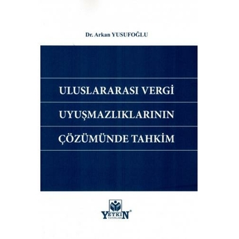 Uluslararası Vergi Uyuşmazlıklarının Çözümünde Tahkim Arkan Yusufoğlu