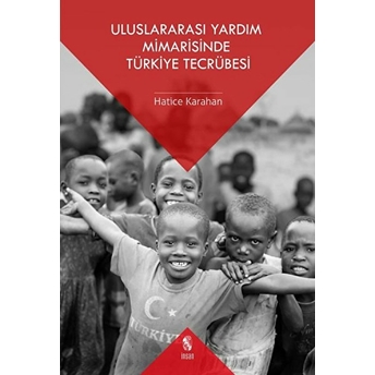 Uluslararası Yardım Mimarisinde Türkiye Tecrübesi Hatice Karahan