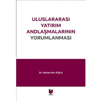 Uluslararası Yatırım Andlaşmalarının Yorumlanması Selcen Nur Kışla